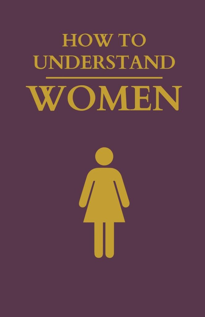 How to Understand Women